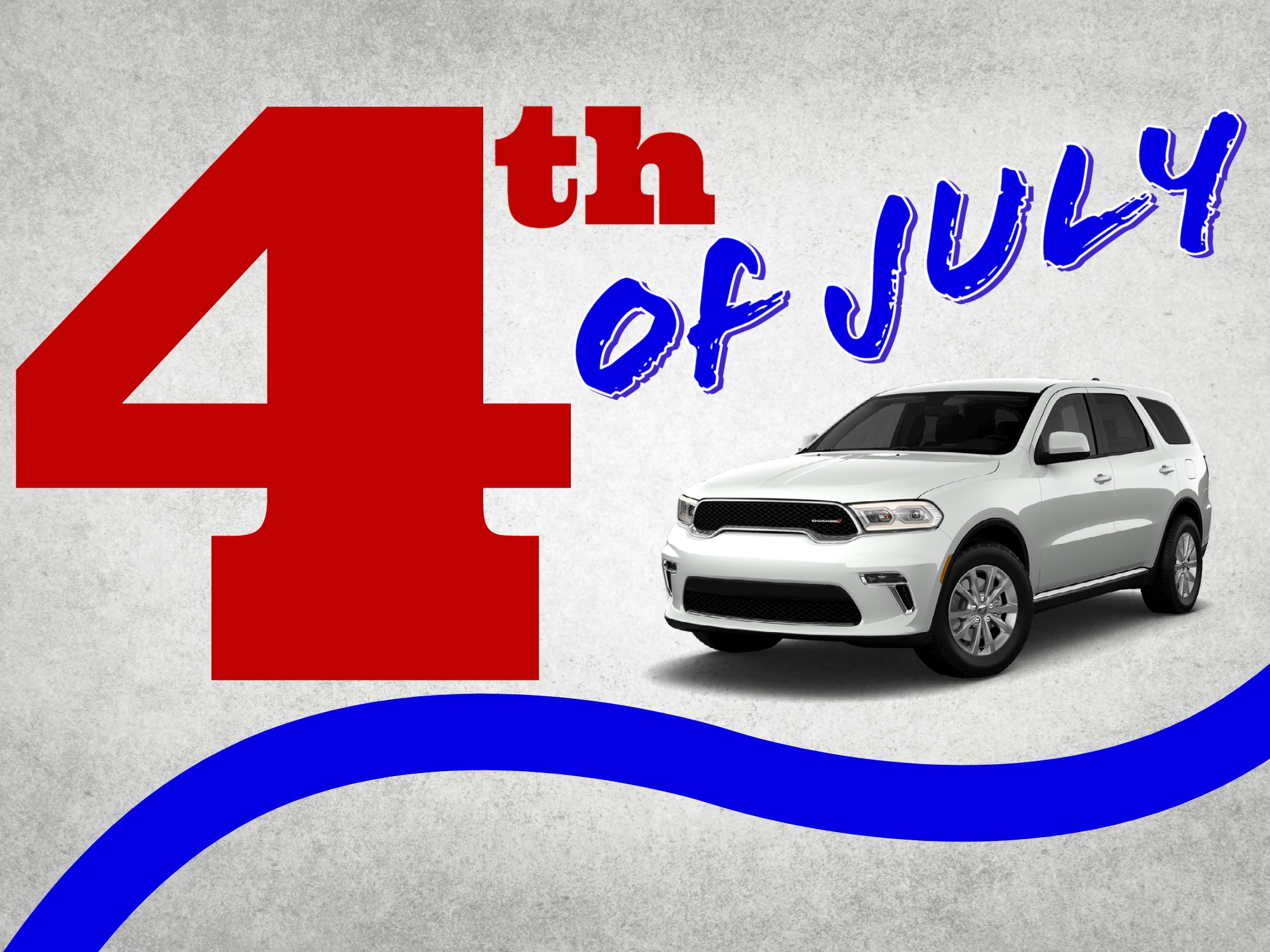 Textured gray background with "4th of July" in Red and Blue Letters and Front 3/4 View of White Dodge Durango