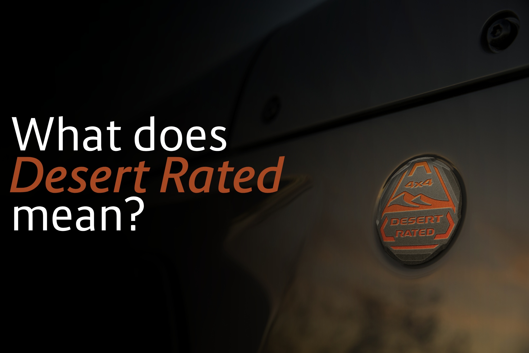 Desert Rated Jeep Badge with "What Does Desert Rated Mean?"