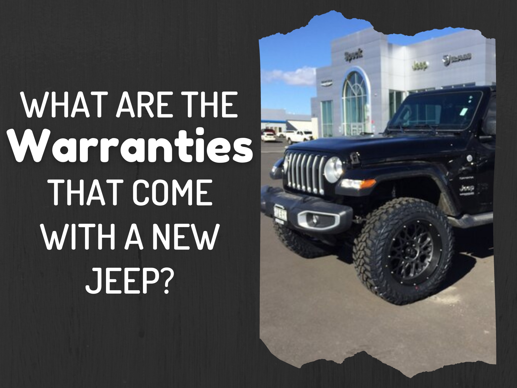 Front of Jeep with Dealership in Background on Right with Words on Left stating "What are the warranties that come with a new jeep?"