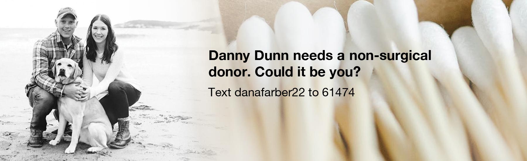 Danny Dunn needs a non-surgical donor. Could it be you? Text danafarber22 to 61474.