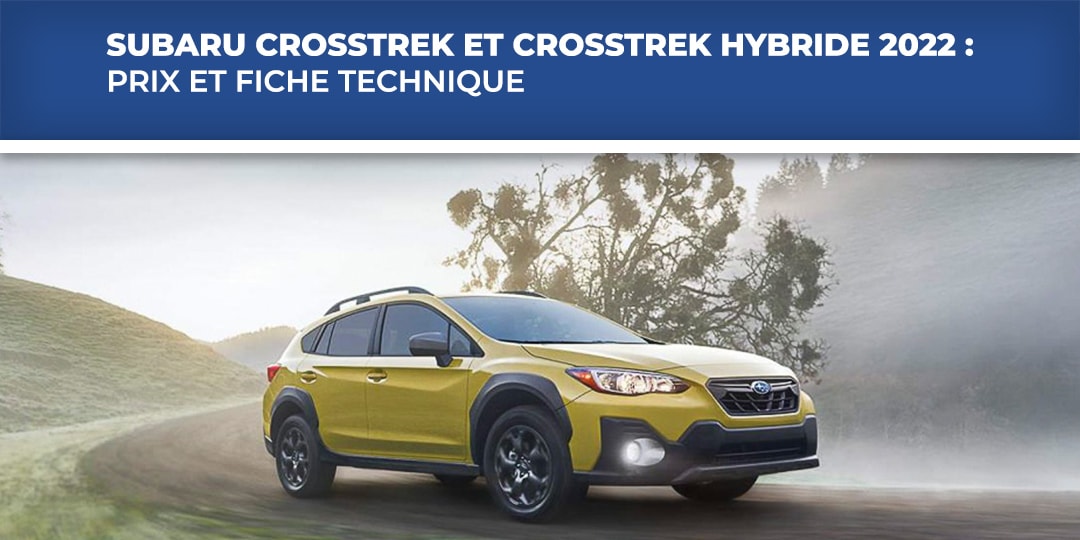 Subaru Crosstrek et hybride 2022 : prix et specs