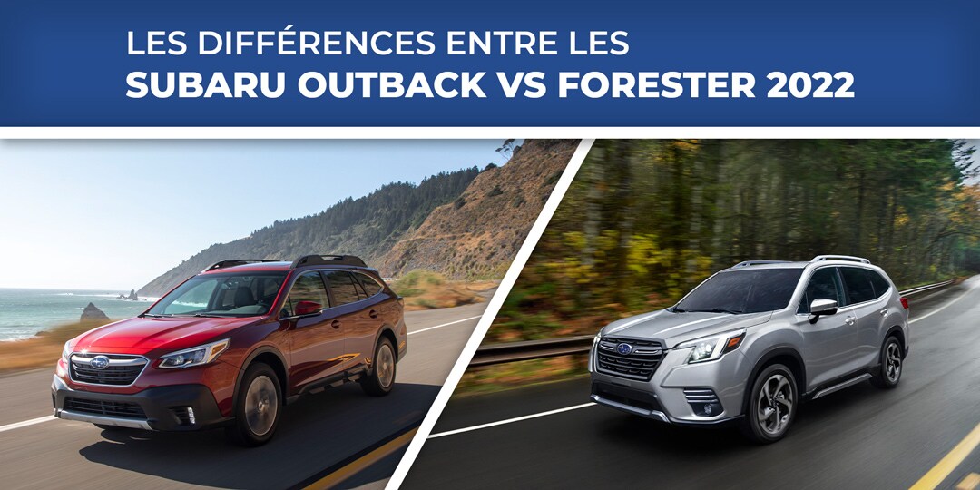 Les différences entre les Subaru Outback vs Forester 2022