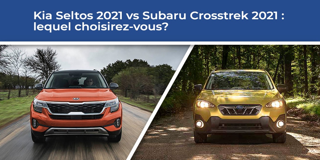 Kia Seltos 2021 vs Subaru Crosstrek 2021 : lequel choisirez-vous?