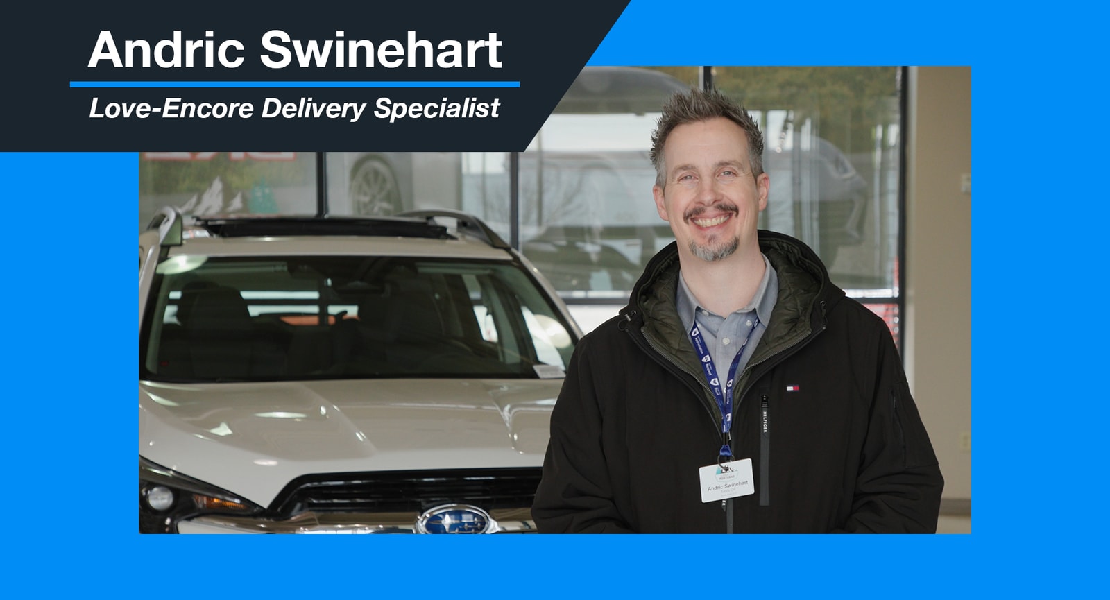 Andric Swinehart LoveEncore Delivery Specialist Subaru of Portland
