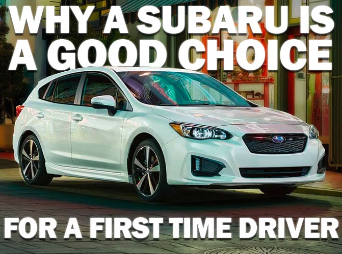 First Time Driver >> Why A Subaru Is A Good Choice For A First Time Driver First Time Driver >> Why A Subaru Is A Good Choice For A First Time Driver