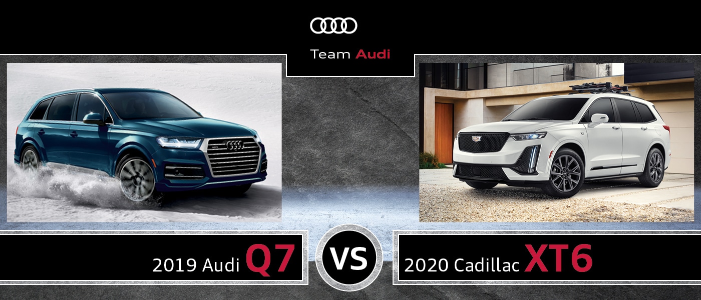 2019 Audi Q7 vs. 2020 Cadillac XT6 near Valparaiso, IN