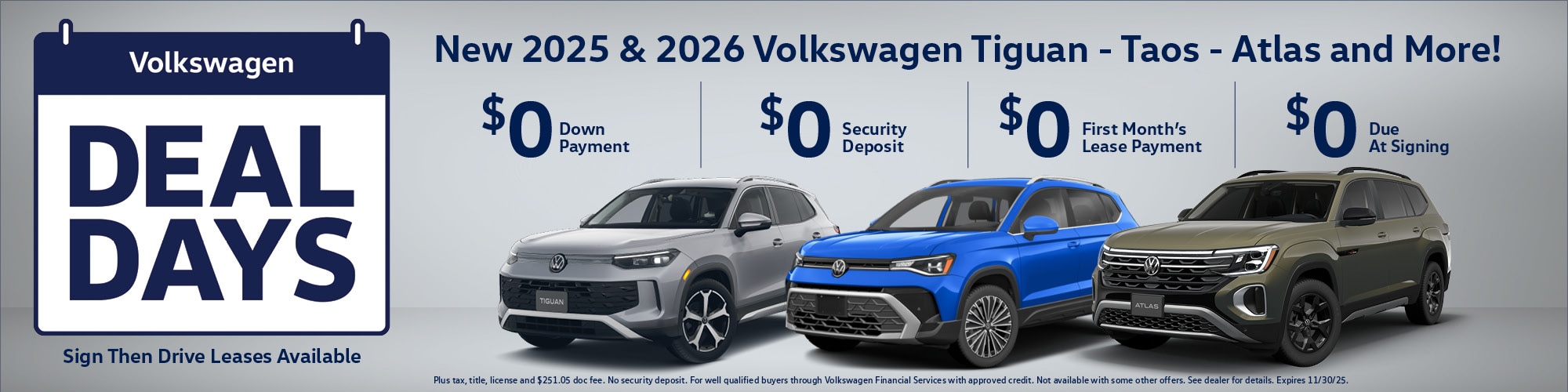 Get any new 2025 or 2026 Volkswagen inventory with $0 down payment, $0 security deposit, $0 first month's lease payment, and $0 due at signing.