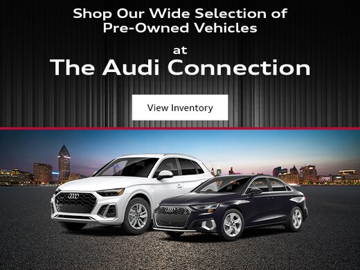 The Audi Connection: New Audi and Used Cars in Cincinnati, OH