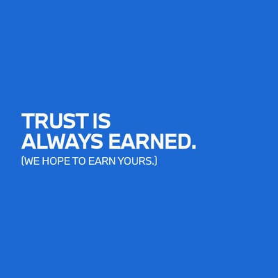 Trust Is Always Earned.