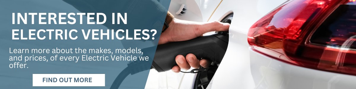 Interested in electric vehicles? Learn more about the makes, models, and prices of every electric vehicle we offer.