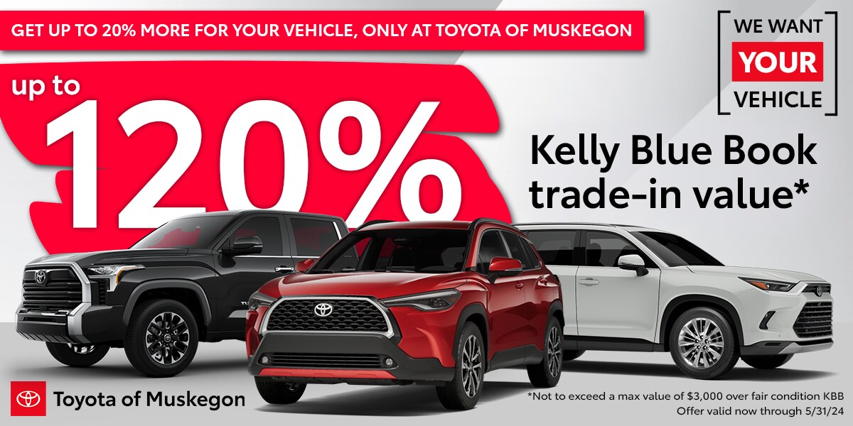Get Up To 120 KBB Trade In Value Toyota of Muskegon