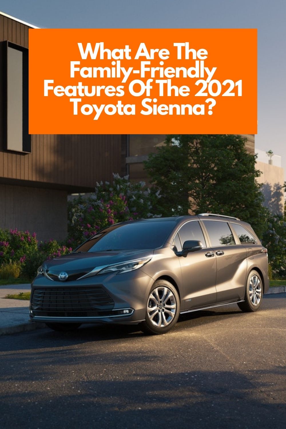 What Are The FamilyFriendly Features Of The 2021 Toyota Sienna
