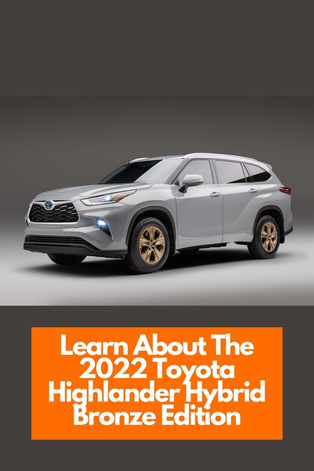 Learn About The ?2022 Toyota Highlander Hybrid Bronze Edition Toyota