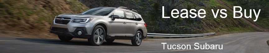 Tucson Subaru Lease vs Buy