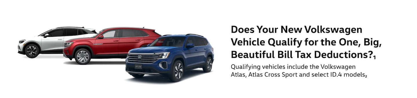 Does Your New Volkswagen Vehicle Qualify for the One, Big, Beautiful Bill Tax Deductions?₁ Qualifying vehicles include the Volkswagen Atlas, Atlas Cross Sport and select ID.4 models₂