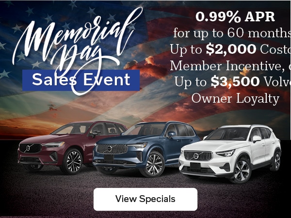 0.99% APR for up to 60 months, Up to $2,000 Costco Member Incentive, or Up to $3,500 Volvo Owner Loyalty Memorial Day Savings