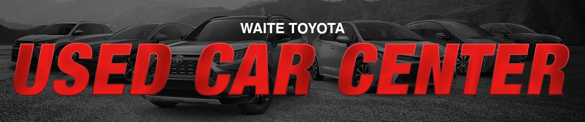 Waite Toyota Used Car Center