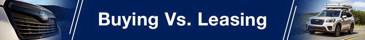 Buy vs. Lease - Wilkins Subaru