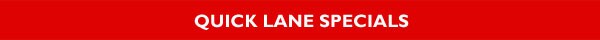 Specials-banner.jpg Quick Lane Specials