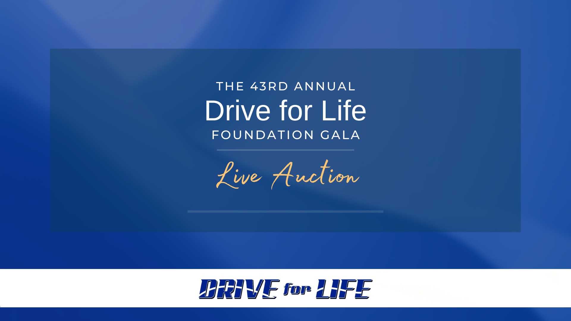 2025-%2043rd%20Annual%20Drive%20for%20Life%20-%20Live%20Auction%20Intro.png